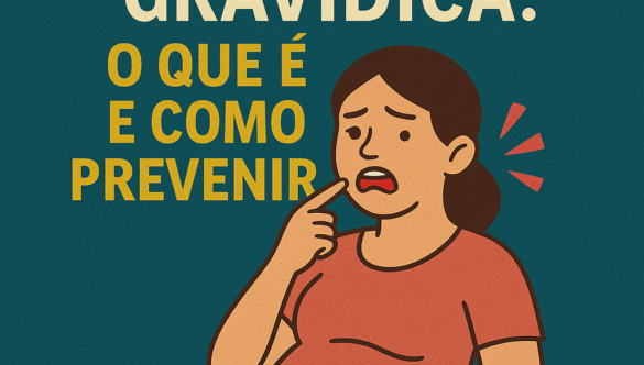 Gengivite Gravídica: O que é e como prevenir