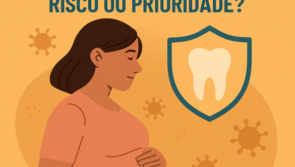 Tratamento Odontológico em Gestantes: Risco ou Prioridade?