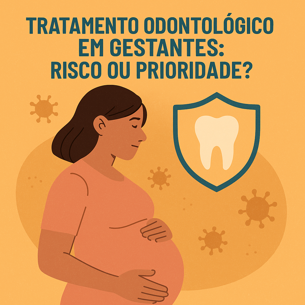 Tratamento Odontológico em Gestantes: Risco ou Prioridade?